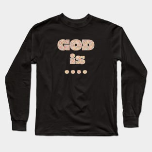God Is: Faith, Inspiration, Strength Long Sleeve T-Shirt